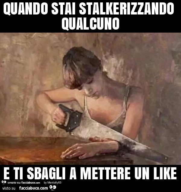 Quando stai stalkerizzando qualcuno e ti sbagli a mettere un like