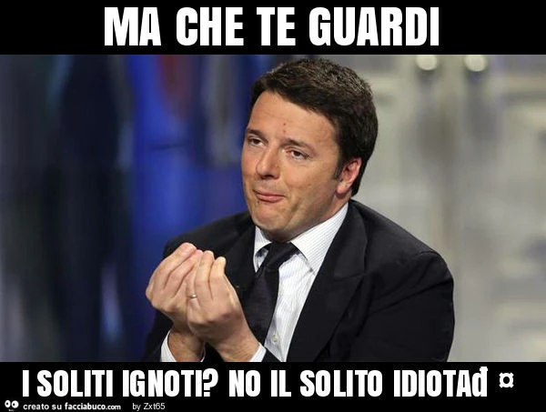 Ma che te guardi i soliti ignoti? No il solito idiota🤖
