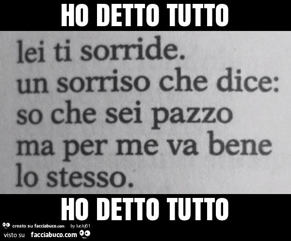 Ho detto tutto ho detto tutto