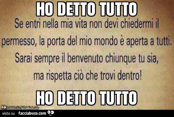 Ho detto tutto ho detto tutto