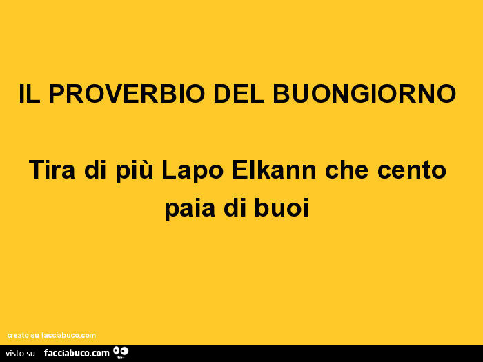 Il proverbio del buongiorno tira di più lapo Elkann che cento paia di buoi