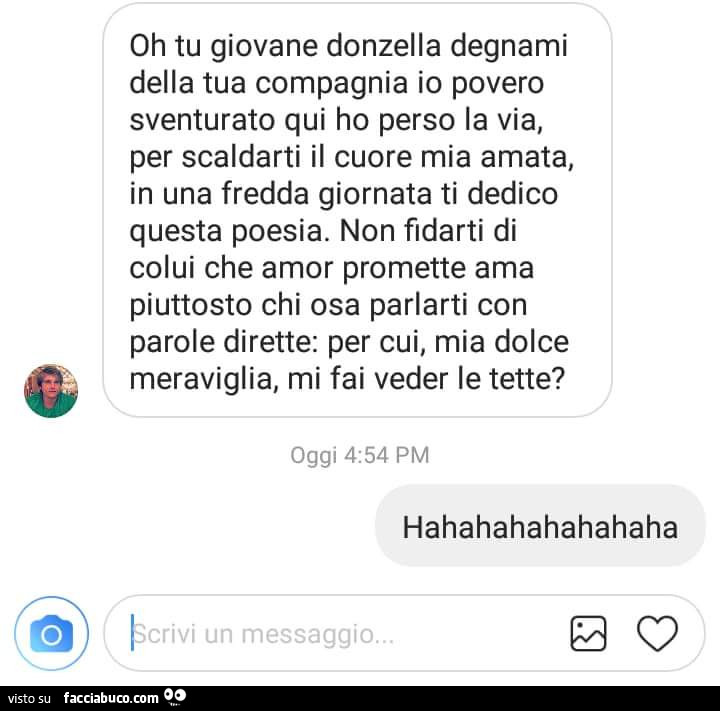 Oh tu giovane donzella degnami della tua compagnia io povero sventurato qui ho perso la via