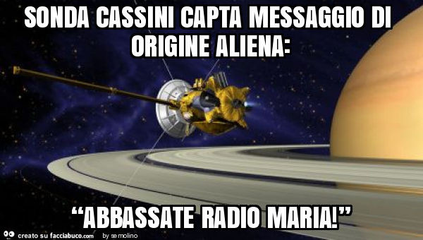 Sonda cassini capta messaggio di origine aliena: “abbassate radio maria! ”