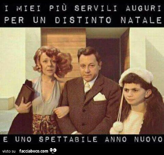 I miei più servili auguri per un distinto natale e uno spettabile anno nuovo