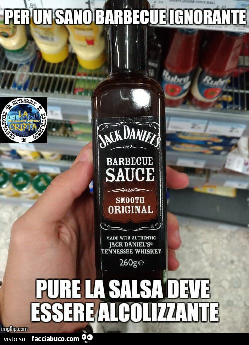 Per un sano barbecue ignorante pure la salsa deve essere alcolizzante