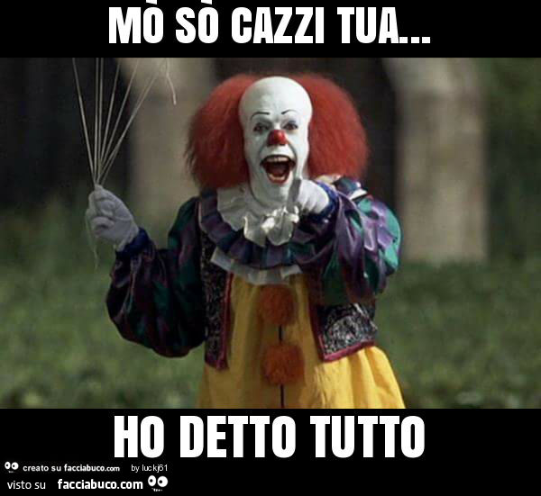 Mò sò cazzi tua… ho detto tutto