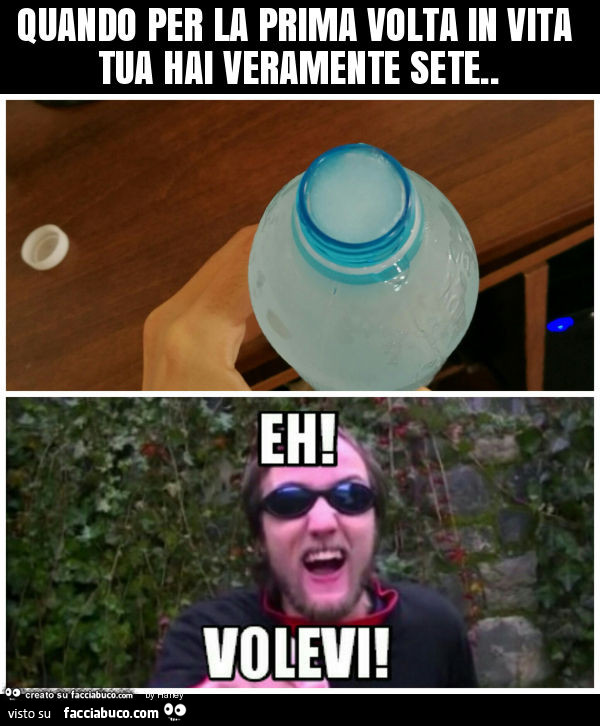 Quando per la prima volta in vita tua hai veramente sete