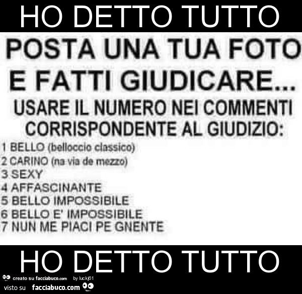 Ho detto tutto ho detto tutto