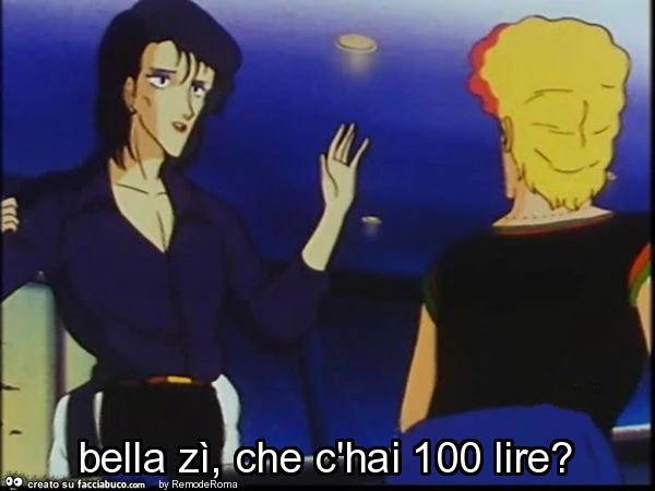 Bella zì, che c'hai 100 lire?