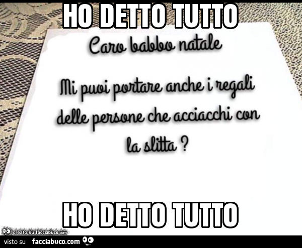 Ho detto tutto ho detto tutto