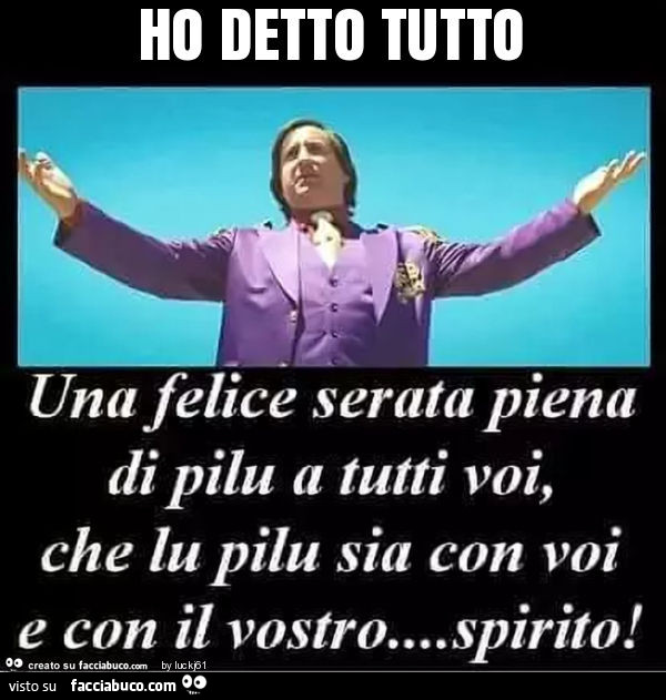 Una felice serata piena di pilu a tutti voi, che lu pilu sia con voi e con il vostro