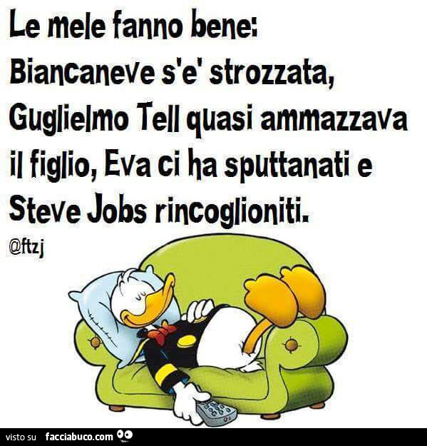 Le mele fanno bene: Biancaneve s'è strozzata, Guglielmo Tell quasi ammazzava il figlio, Eva ci ha sputtanati e Steve Jobs rincoglioniti