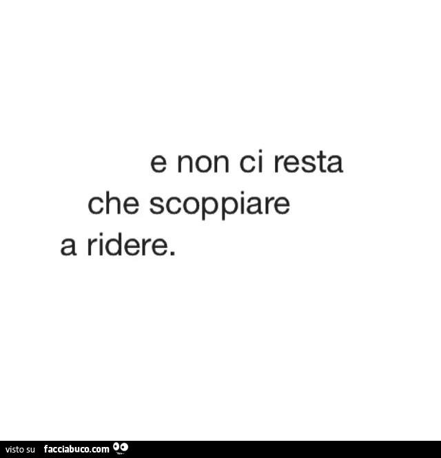 E non ci resta che scoppiare a ridere