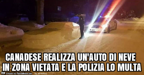 Canadese realizza un'auto di neve in zona vietata e la polizia lo multa