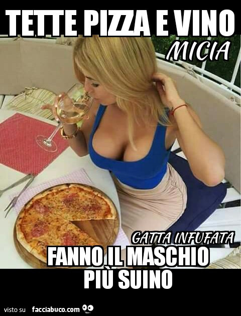 Tette pizza e vino fanno il maschio più suino