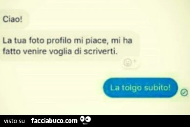 Ciao! La tua foto profilo mi piace. Mi ha fatto venire voglia di scriverti. La tolgo subito