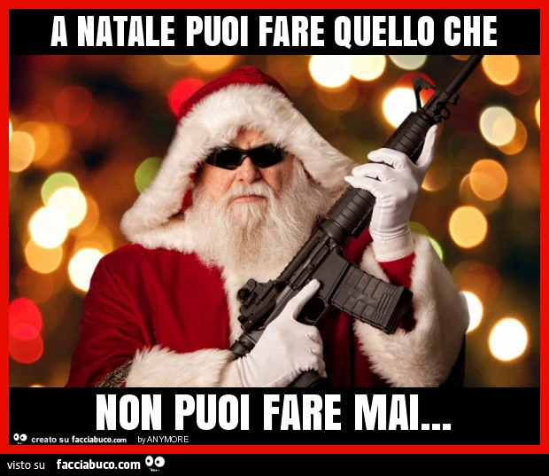 A natale puoi fare quello che non puoi fare mai