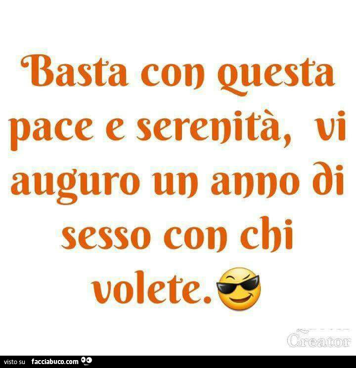 Basta con questa serenità, vi auguro un anno di sesso con chi volete