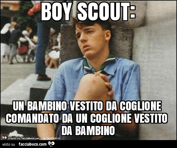 Boy scout: un bambino vestito da coglione comandato da un coglione vestito da bambino
