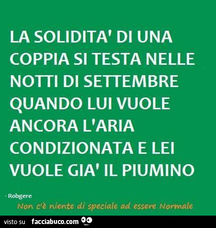 La solidità di una coppia si testa nelle notti di settembre quando lui vuole ancora l'aria condizionata e lei vuole già il piumino