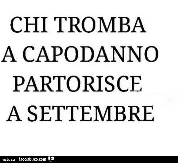 Chi tromba a capodanno partorisce a settembre