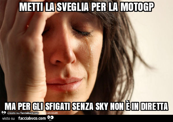 Metti la sveglia per la motogp ma per gli sfigati senza sky non è in diretta