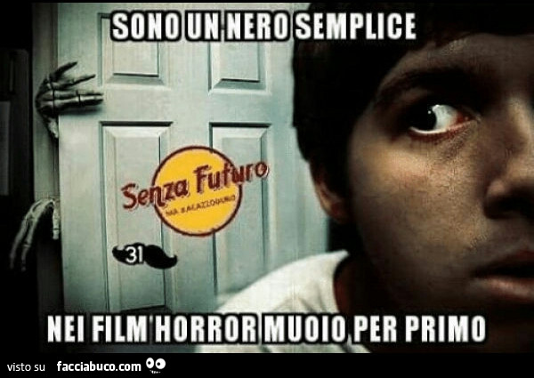 Sono un nero semplice nei film horror muoio per primo