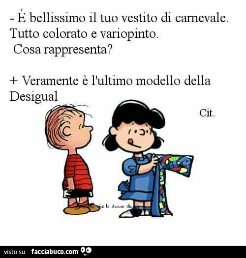 È bellissimo il tuo vestito di carnevale. Tutto colorato e variopinto. Cosa rappresenta? Veramente è l'ultimo modello della desigual