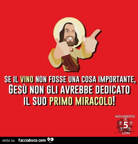 Se il vino non fosse una cosa importante, Gesù non gli avrebbe dedicato il suo primo miracolo