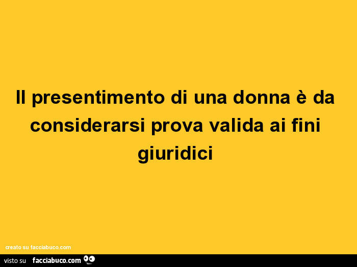 Il presentimento di una donna è da considerarsi prova valida ai fini giuridici