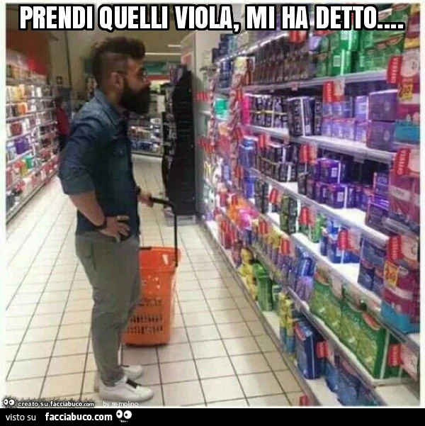 Prendi quelli viola, mi ha detto