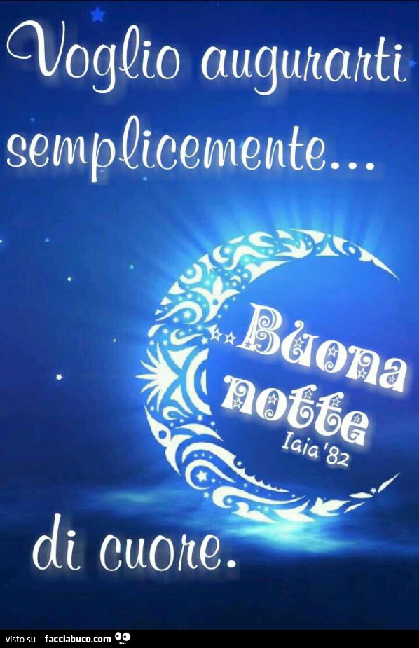 Voglio augurarti semplicemente buona notte di cuore