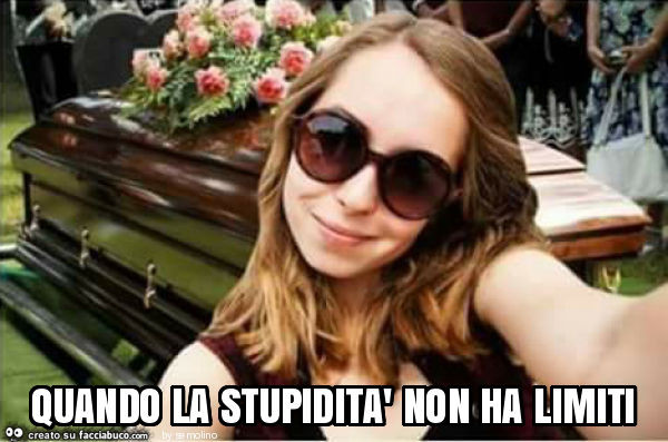 Quando la stupidità non ha limiti