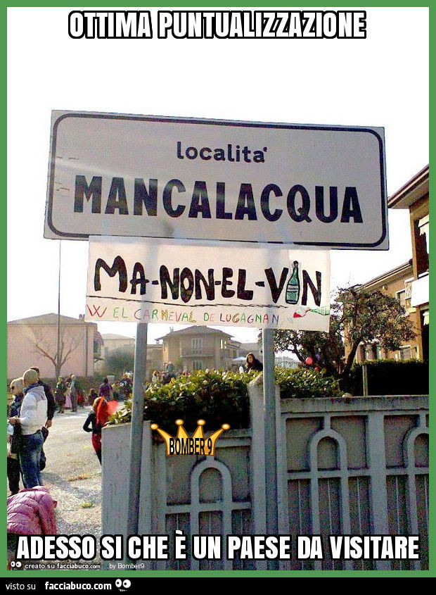 Mancalacqua ma non el vin. Ottima puntualizzazione adesso si che è un paese da visitare