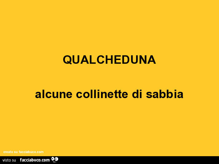 Qualcheduna: alcune collinette di sabbia