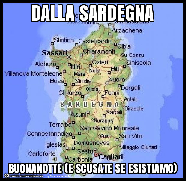 Dalla sardegna buonanotte (e scusate se esistiamo)
