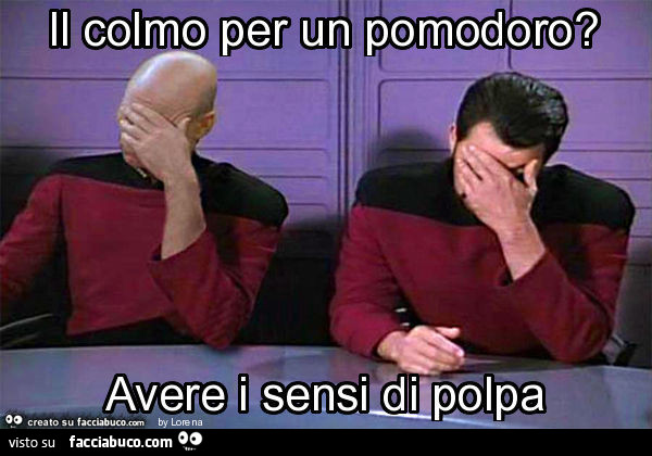 Il colmo per un pomodoro? Avere i sensi di polpa