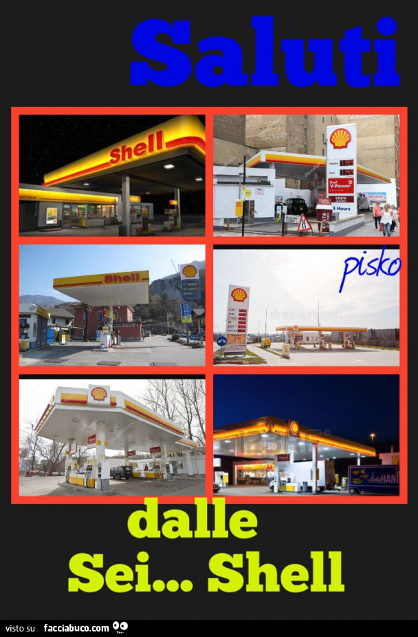 Saluti dalle Sei… Shell