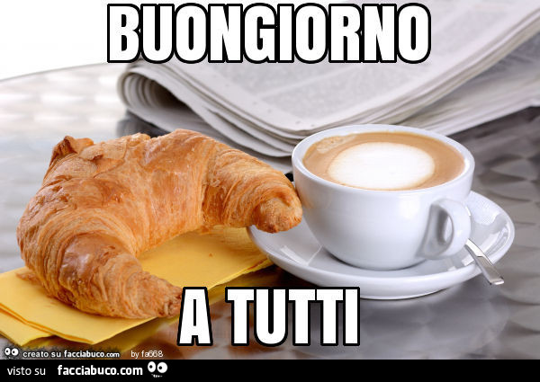 Caffè e cornetto. Buongiorno a tutti