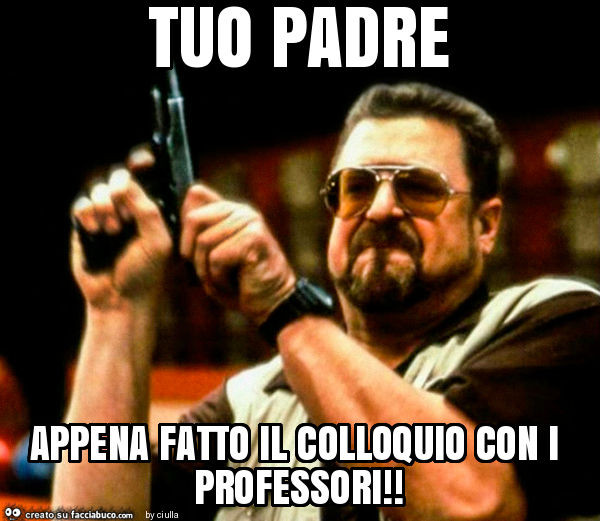 Tuo padre appena fatto il colloquio con i professori