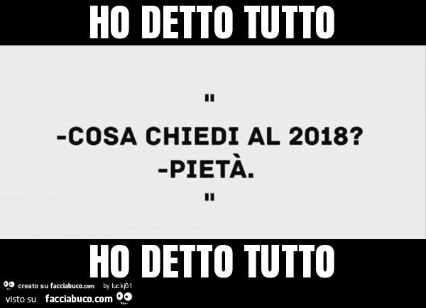 Ho detto tutto ho detto tutto