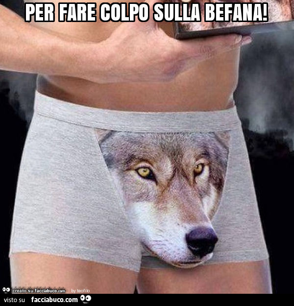 Per fare colpo sulla befana