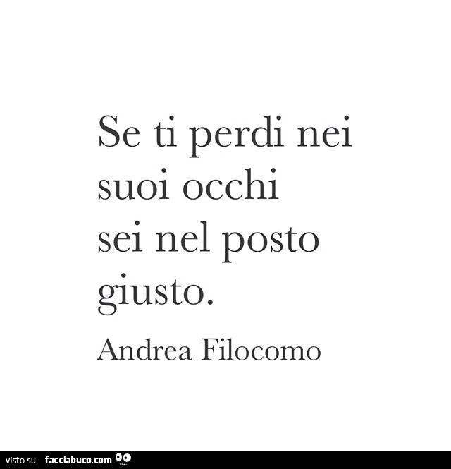 Se ti perdi nei suoi occhi sei nel posto giusto