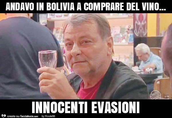 Andavo in bolivia a comprare del vino&hellip; innocenti evasioni