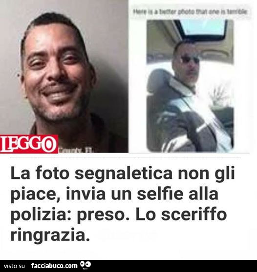 La foto segnaletica non gli piace, invia un selfie alla polizia: preso. Lo sceriffo ringrazia