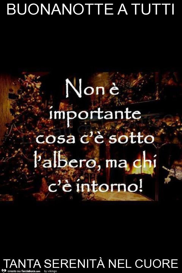 Buonanotte a tutti tanta serenità nel cuore