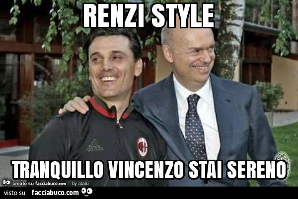 Renzi style tranquillo vincenzo stai sereno