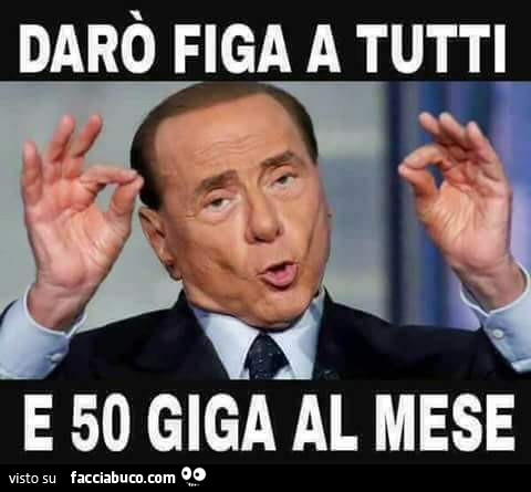 Berlusconi: darò figa a tutti e 50 giga al mese