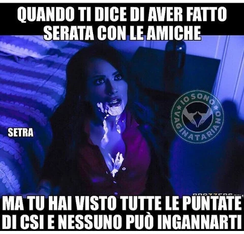 Quando ti dice di aver fatto serata con le amiche