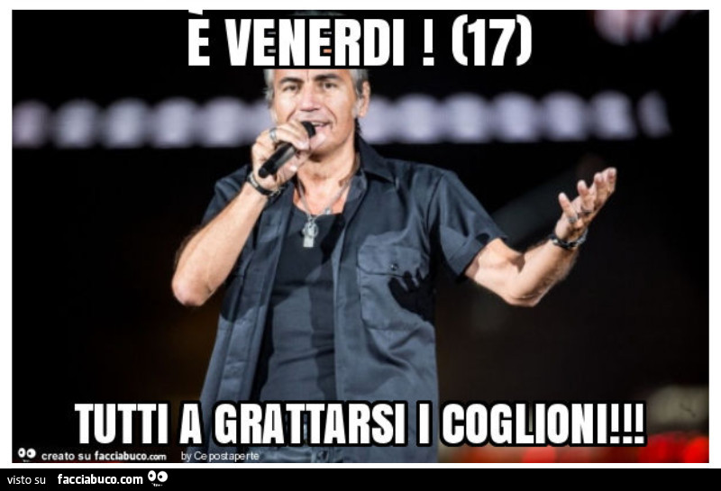 E venerdì 17! Tutti a grattarsi i coglioni
